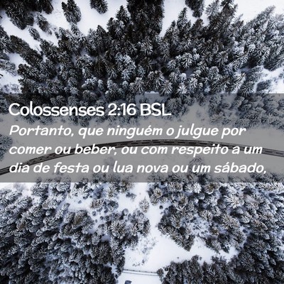 Picture 02 - Colossenses 2:16 BSL - Portanto, que ninguém o julgue por comer ou - Bible Verse Picture