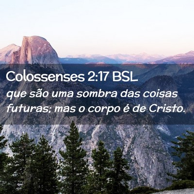 Picture 02 - Colossenses 2:17 BSL - que são uma sombra das coisas futuras; mas o - Bible Verse Picture