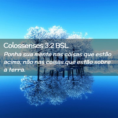 Picture 02 - Colossenses 3:2 BSL - Ponha sua mente nas coisas que estão acima, não - Bible Verse Picture