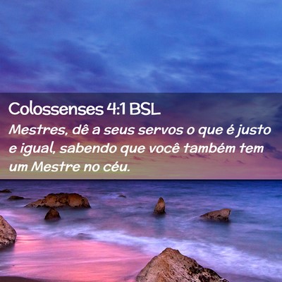 Picture 02 - Colossenses 4:1 BSL - Mestres, dê a seus servos o que é justo e - Bible Verse Picture