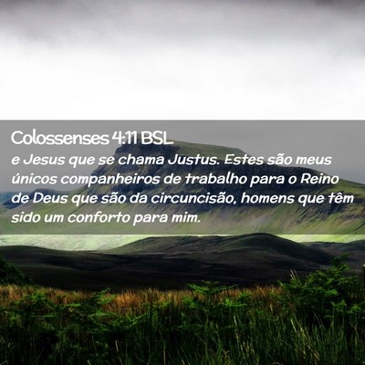 Picture 02 - Colossenses 4:11 BSL - e Jesus que se chama Justus. Estes são meus - Bible Verse Picture