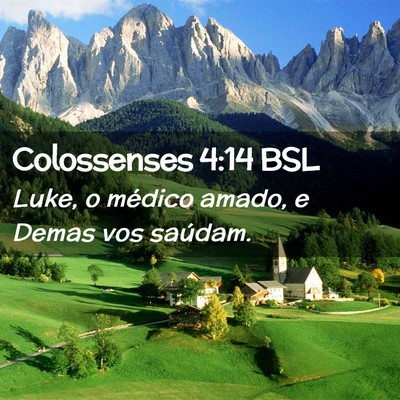Picture 02 - Colossenses 4:14 BSL - Luke, o médico amado, e Demas vos - Bible Verse Picture