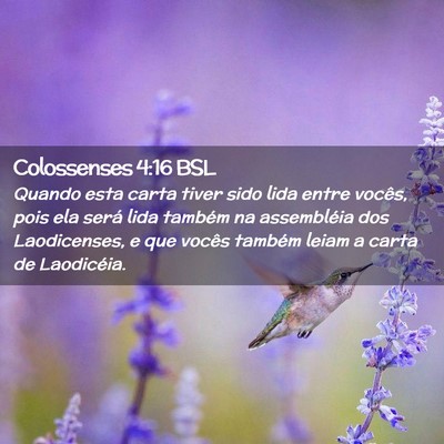 Picture 02 - Colossenses 4:16 BSL - Quando esta carta tiver sido lida entre vocês, - Bible Verse Picture