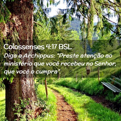Picture 02 - Colossenses 4:17 BSL - Diga a Archippus: “Preste atenção ao - Bible Verse Picture