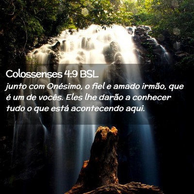 Picture 02 - Colossenses 4:9 BSL - junto com Onésimo, o fiel e amado irmão, que é - Bible Verse Picture
