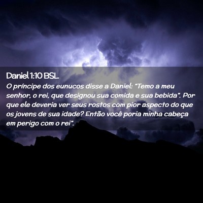 Picture 02 - Daniel 1:10 BSL - O príncipe dos eunucos disse a Daniel: “Temo a - Bible Verse Picture