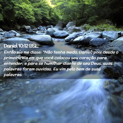 Picture 02 - Daniel 10:12 BSL - Então ele me disse: “Não tenha medo, Daniel; - Bible Verse Picture
