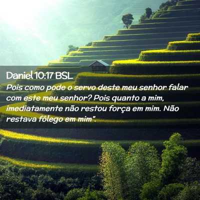 Picture 02 - Daniel 10:17 BSL - Pois como pode o servo deste meu senhor falar com - Bible Verse Picture
