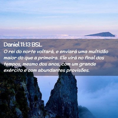 Picture 02 - Daniel 11:13 BSL - O rei do norte voltará, e enviará uma multidão - Bible Verse Picture