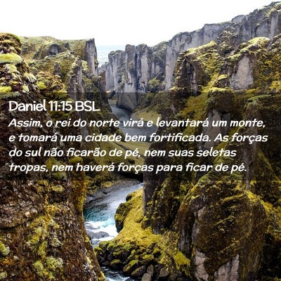 Picture 02 - Daniel 11:15 BSL - Assim, o rei do norte virá e levantará um - Bible Verse Picture