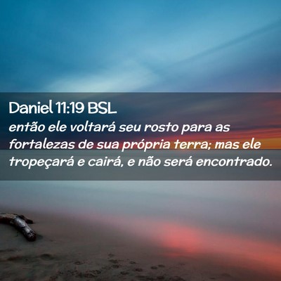 Picture 02 - Daniel 11:19 BSL - então ele voltará seu rosto para as fortalezas - Bible Verse Picture