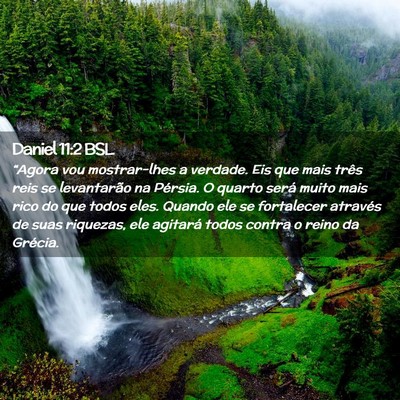 Picture 02 - Daniel 11:2 BSL - “Agora vou mostrar-lhes a verdade. Eis que mais - Bible Verse Picture