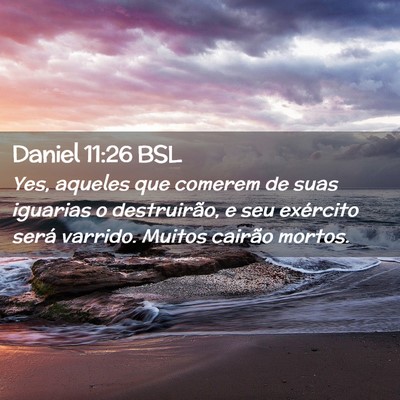 Picture 02 - Daniel 11:26 BSL - Yes, aqueles que comerem de suas iguarias o - Bible Verse Picture
