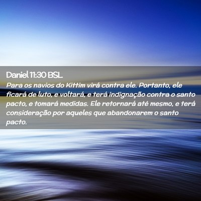 Picture 02 - Daniel 11:30 BSL - Para os navios do Kittim virá contra ele. - Bible Verse Picture