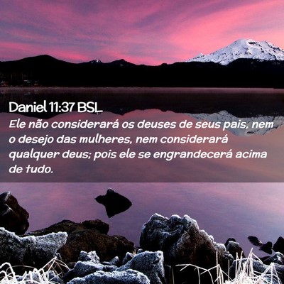 Picture 02 - Daniel 11:37 BSL - Ele não considerará os deuses de seus pais, nem - Bible Verse Picture