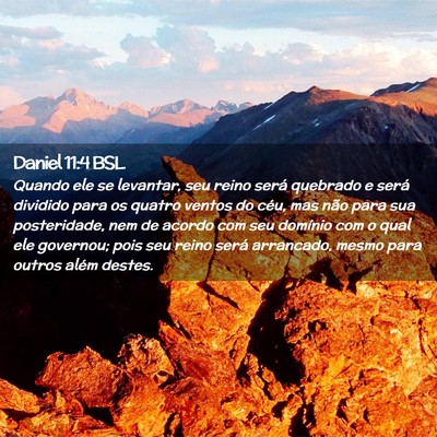 Picture 02 - Daniel 11:4 BSL - Quando ele se levantar, seu reino será quebrado - Bible Verse Picture