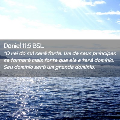 Picture 02 - Daniel 11:5 BSL - “O rei do sul será forte. Um de seus - Bible Verse Picture