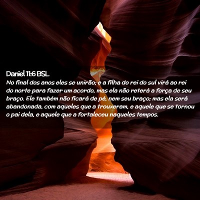 Picture 02 - Daniel 11:6 BSL - No final dos anos eles se unirão; e a filha do - Bible Verse Picture