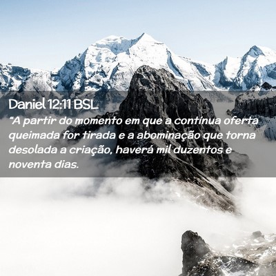 Picture 02 - Daniel 12:11 BSL - “A partir do momento em que a contínua oferta - Bible Verse Picture