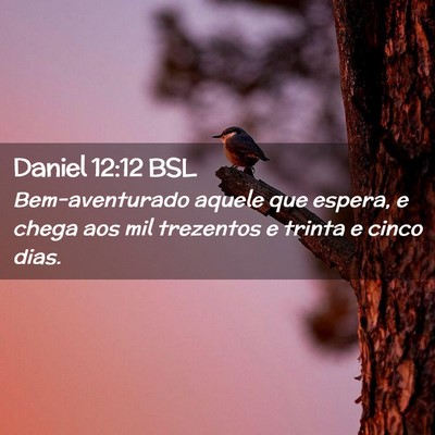 Picture 02 - Daniel 12:12 BSL - Bem-aventurado aquele que espera, e chega aos mil - Bible Verse Picture