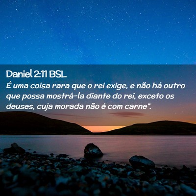 Picture 02 - Daniel 2:11 BSL - É uma coisa rara que o rei exige, e não há - Bible Verse Picture