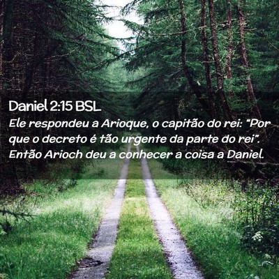 Picture 02 - Daniel 2:15 BSL - Ele respondeu a Arioque, o capitão do rei: - Bible Verse Picture
