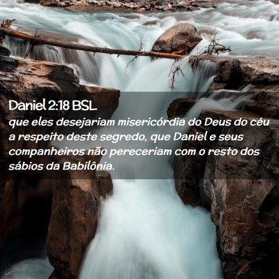 Picture 02 - Daniel 2:18 BSL - que eles desejariam misericórdia do Deus do céu - Bible Verse Picture