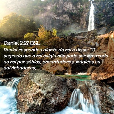 Picture 02 - Daniel 2:27 BSL - Daniel respondeu diante do rei e disse: “O - Bible Verse Picture