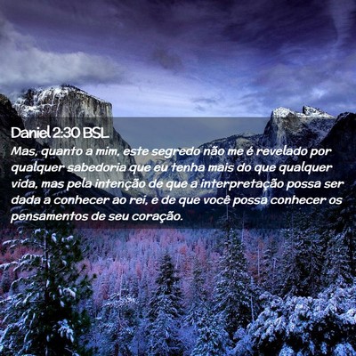 Picture 02 - Daniel 2:30 BSL - Mas, quanto a mim, este segredo não me é - Bible Verse Picture