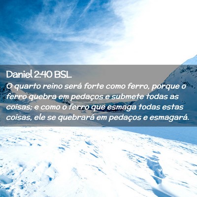Picture 02 - Daniel 2:40 BSL - O quarto reino será forte como ferro, porque o - Bible Verse Picture