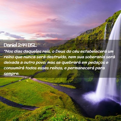 Picture 02 - Daniel 2:44 BSL - “Nos dias daqueles reis, o Deus do céu - Bible Verse Picture