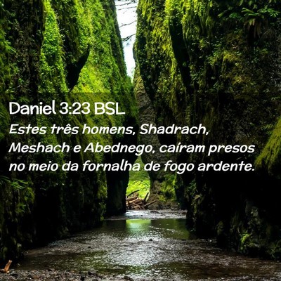 Picture 02 - Daniel 3:23 BSL - Estes três homens, Shadrach, Meshach e Abednego, - Bible Verse Picture