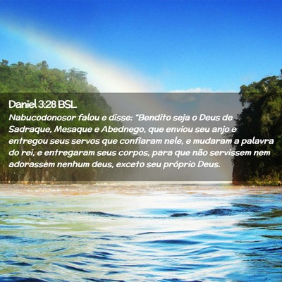 Picture 02 - Daniel 3:28 BSL - Nabucodonosor falou e disse: “Bendito seja o - Bible Verse Picture