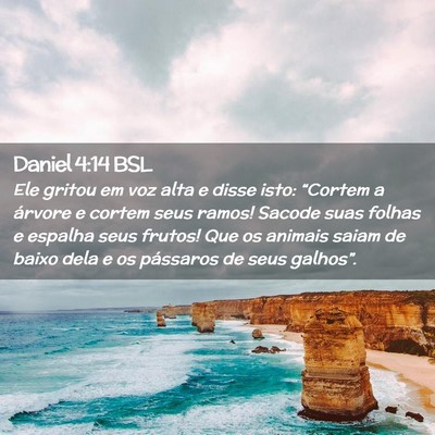Picture 02 - Daniel 4:14 BSL - Ele gritou em voz alta e disse isto: “Cortem a - Bible Verse Picture