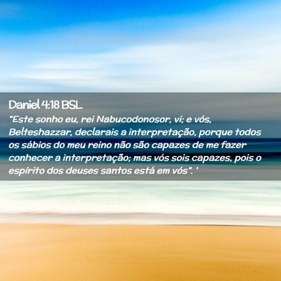 Picture 02 - Daniel 4:18 BSL - “Este sonho eu, rei Nabucodonosor, vi; e vós, - Bible Verse Picture