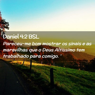 Picture 02 - Daniel 4:2 BSL - Pareceu-me bom mostrar os sinais e as maravilhas - Bible Verse Picture