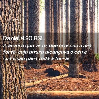 Picture 02 - Daniel 4:20 BSL - A árvore que viste, que cresceu e era forte, - Bible Verse Picture