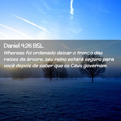 Picture 02 - Daniel 4:26 BSL - Whereas foi ordenado deixar o tronco das raízes - Bible Verse Picture