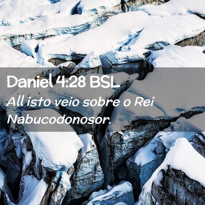 Picture 02 - Daniel 4:28 BSL - All isto veio sobre o Rei - Bible Verse Picture