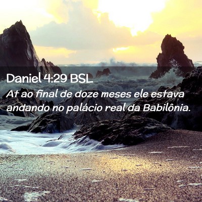 Picture 02 - Daniel 4:29 BSL - At ao final de doze meses ele estava andando no - Bible Verse Picture