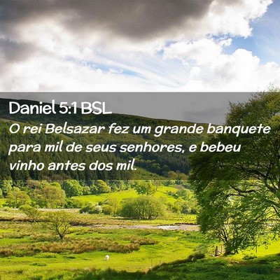 Picture 02 - Daniel 5:1 BSL - O rei Belsazar fez um grande banquete para mil de - Bible Verse Picture