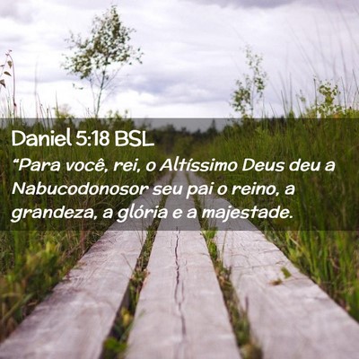Picture 02 - Daniel 5:18 BSL - “Para você, rei, o Altíssimo Deus deu a - Bible Verse Picture