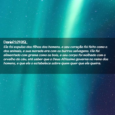 Picture 02 - Daniel 5:21 BSL - Ele foi expulso dos filhos dos homens, e seu - Bible Verse Picture