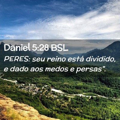 Picture 02 - Daniel 5:28 BSL - PERES: seu reino está dividido, e dado aos medos - Bible Verse Picture