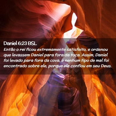 Picture 02 - Daniel 6:23 BSL - Então o rei ficou extremamente satisfeito, e - Bible Verse Picture