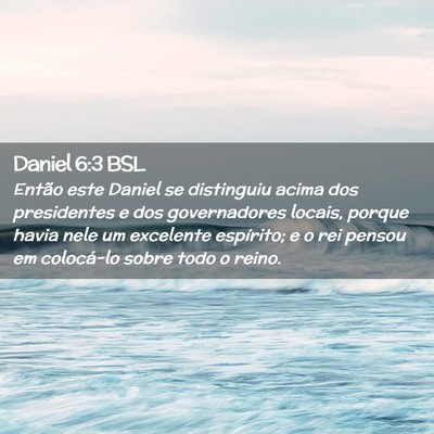 Picture 02 - Daniel 6:3 BSL - Então este Daniel se distinguiu acima dos - Bible Verse Picture