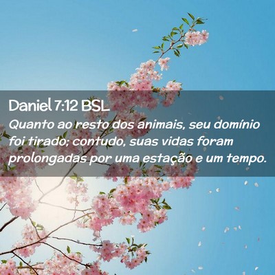 Picture 02 - Daniel 7:12 BSL - Quanto ao resto dos animais, seu domínio foi - Bible Verse Picture