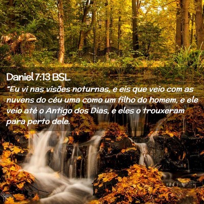 Picture 02 - Daniel 7:13 BSL - “Eu vi nas visões noturnas, e eis que veio com - Bible Verse Picture