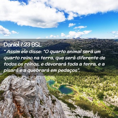 Picture 02 - Daniel 7:23 BSL - “ Assim ele disse: “O quarto animal será um - Bible Verse Picture