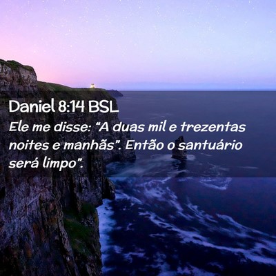 Picture 02 - Daniel 8:14 BSL - Ele me disse: “A duas mil e trezentas noites e - Bible Verse Picture